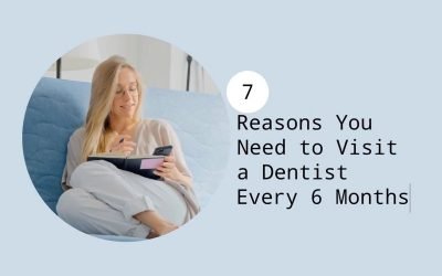 7 Reasons You Need to Visit a Dentist Every 6 Months from Casula Dental Care